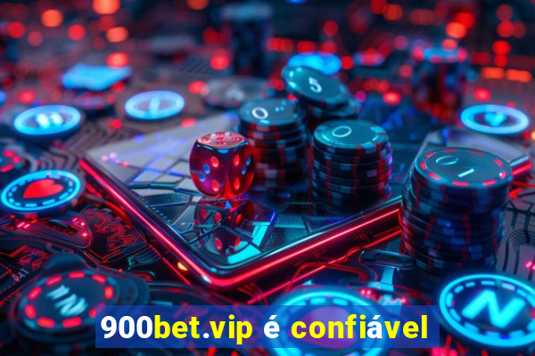 900bet.vip é confiável